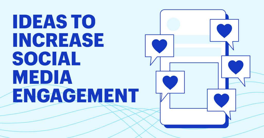 a blue and white background with hearts and the words ideas to increase social media engagement.